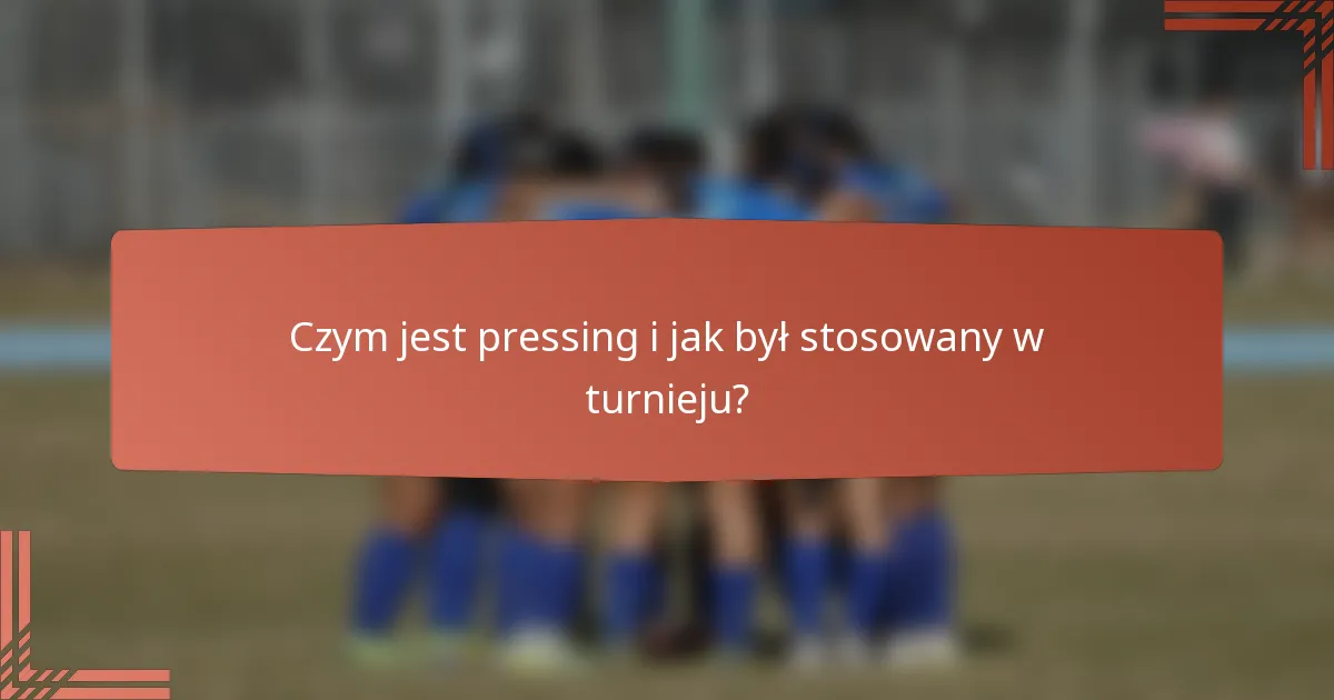 Czym jest pressing i jak był stosowany w turnieju?